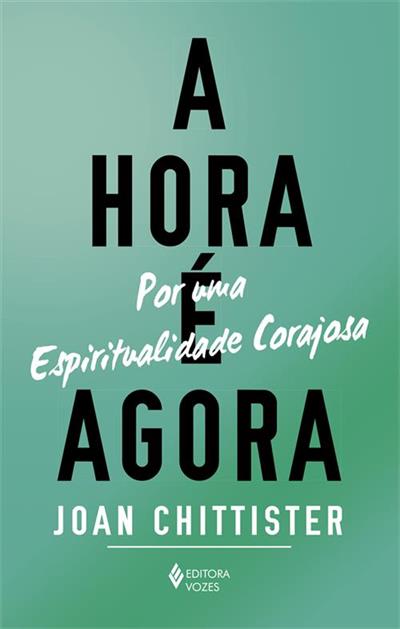 A HORA E AGORA: POR UMA ESPIRITUALIDADE CORAJOSA