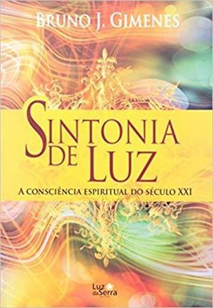 SINTONIA DE LUZ: A CONSCIENCIA ESPIRITUAL DO...XXI