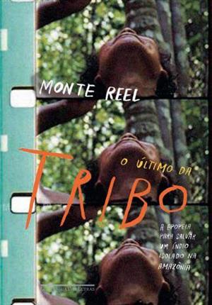 O ULTIMO DA TRIBO: A EPOPEIA PARA SALVAR...AMAZONIA