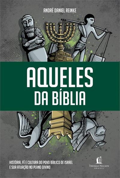 AQUELES DA BIBLIA: HISTORIA, FE E CULTURA DO...DIVINO