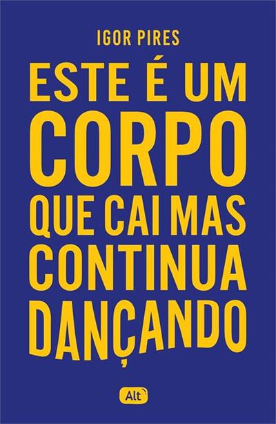 ESTE E UM CORPO QUE CAI MAS CONTINUA DANÇANDO