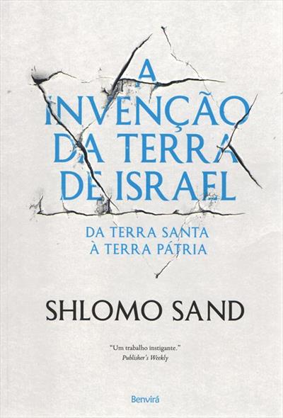 A INVENÇAO DA TERRA DE ISRAEL: DA TERRA...PATRIA