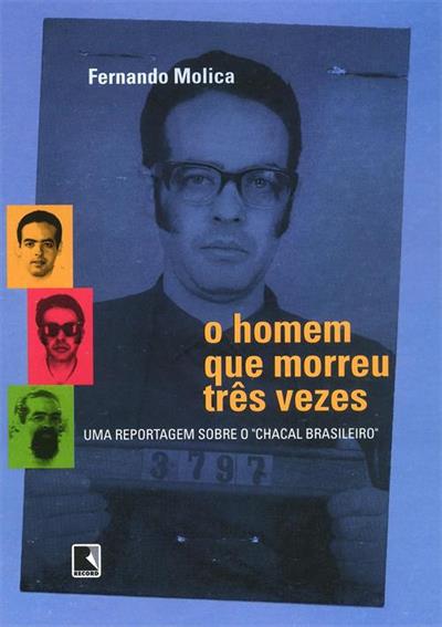 O HOMEM QUE MORREU TRES VEZES: UMA...BRASILEIRO