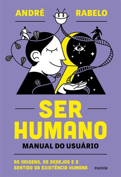 SER HUMANO: MANUAL DO USUARIO - AS ORIGENS...HUMANA