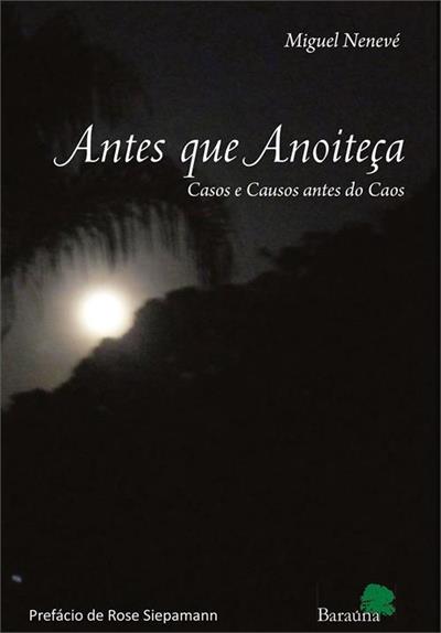 ANTES QUE ANOITEÇA: CASOS E CAUSOS ANTES DO CAOS