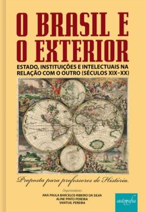 O BRASIL E O EXTERIOR: ESTADO, INSTITUIÇOES...XIX-XX)