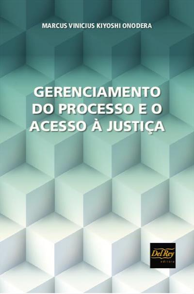 GERENCIAMENTO DO PROCESSO E O ACESSO A JUSTIÇA