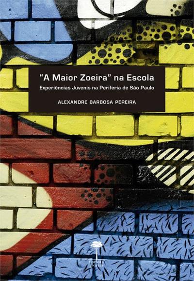 "A MAIOR ZOEIRA" NA ESCOLA: EXPERIENCIAS...PAULO