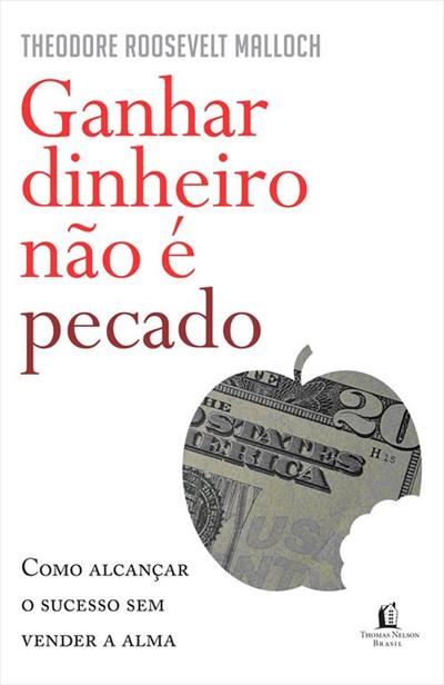 GANHAR DINHEIRO NAO E PECADO: COMO ALCANÇAR O...ALMA