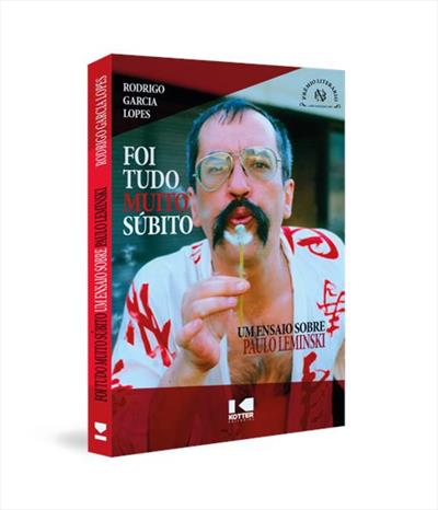 FOI TUDO MUITO SUBITO: UM ENSAIO SOBRE PAULO LEMINSKI