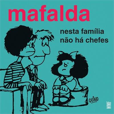 MAFALDA: NESTA FAMILIA NAO HA CHEFES
