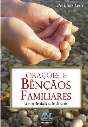 ORAÇOES E BENÇAOS FAMILIARES: UM JEITO...ORAR