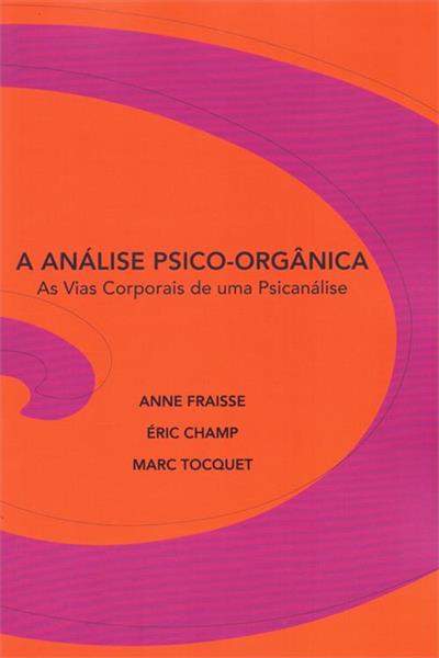 A ANALISE PSICO-ORGANICA: AS VIAS...PSICANALISE