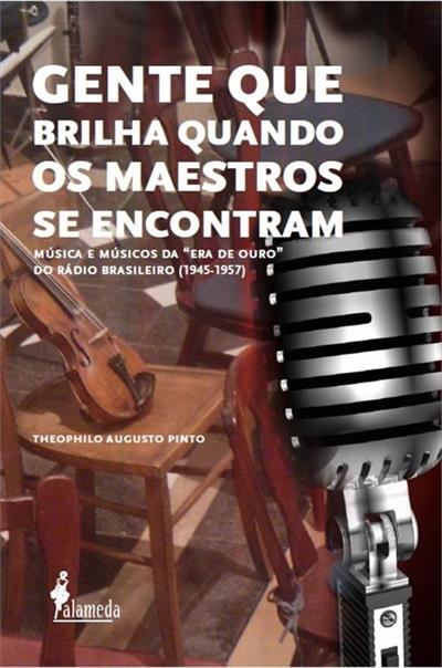 GENTE QUE BRILHA QUANDO OS MAESTROS SE...(1945-1957)