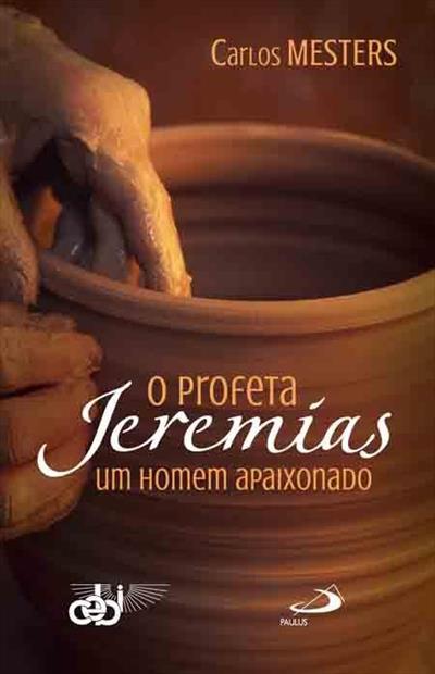 O PROFETA JEREMIAS - UM HOMEM...APAIXONADO