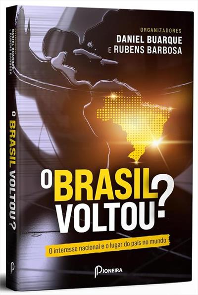 O BRASIL VOLTOU?: O INTERESSE NACIONAL E O...MUNDO