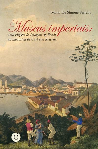 MUSEUS IMPERIAIS: UMA VIAGEM AS IMAGENS DO...KOSERITZ