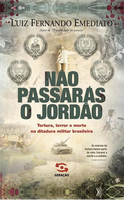 NAO PASSARAS O JORDAO: TORTURA, TERROR E...BRASILEIRA