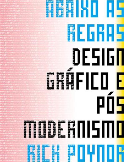 ABAIXO AS REGRAS: DESIGN GRÁFICO E PÓS MODERNISMO