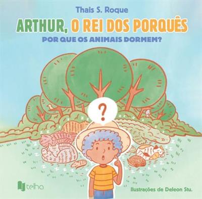ARTHUR, O REI DOS PORQUES: POR QUE OS ANIMAIS DORMEM?