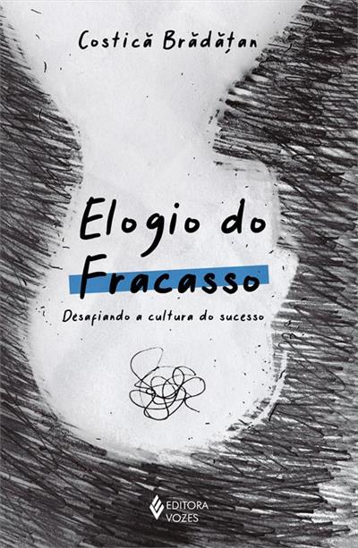 ELOGIO DO FRACASSO: DESAFIANDO A CULTURA DO SUCESSO