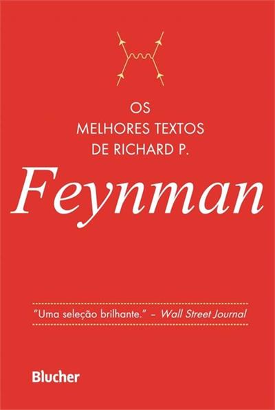 OS MELHORES TEXTOS DE RICHARD P. FEYNMAN