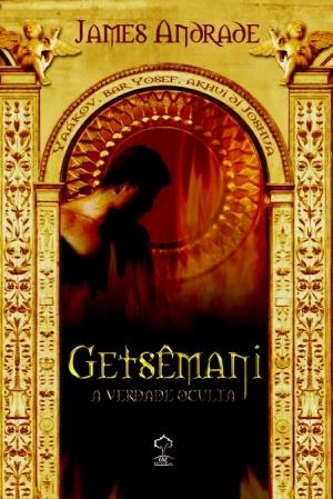 GETSEMANI: A VERDADE OCULTA