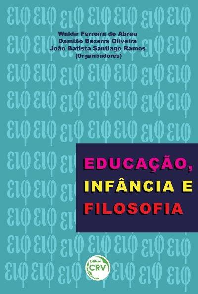 EDUCAÇAO, INFANCIA E FILOSOFIA