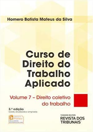 CURSO DE DIREITO DO TRABALHO APLICADO VOL. 7