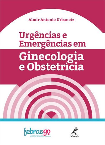 URGENCIAS E EMERGENCIAS EM GINECOLOGIA E OBSTETRICIA