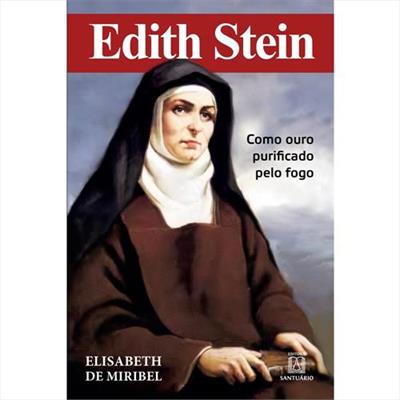 EDITH STEIN: COMO OURO PURIFICADO PELO FOGO