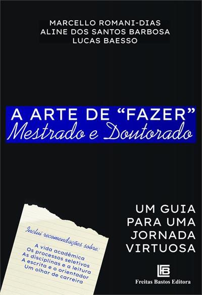 A ARTE DE “FAZER” MESTRADO E DOUTORADO
