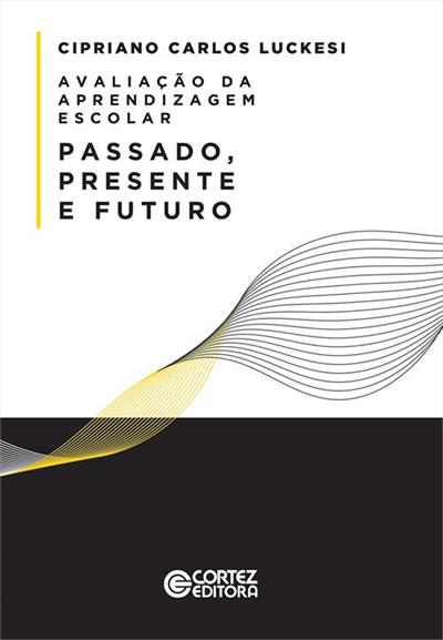 AVALIAÇÃO DA APRENDIZAGEM ESCOLAR: PASSADO...FUTURO