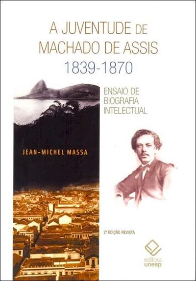 JUVENTUDE DE MACHADO DE ASSIS, A...INTELECTUAL
