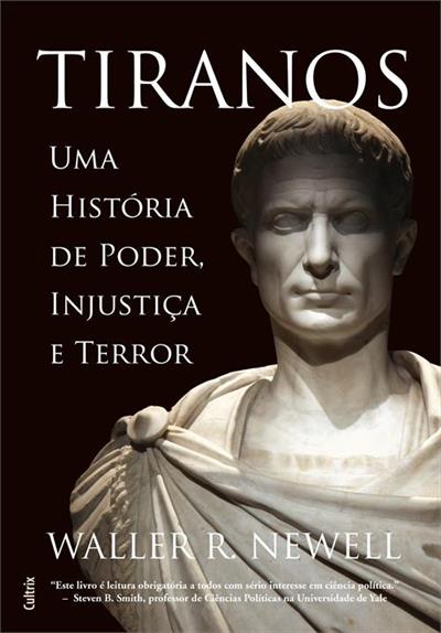 TIRANOS: UMA HISTORIA DE PODER, INJUSTIÇA E TERROR