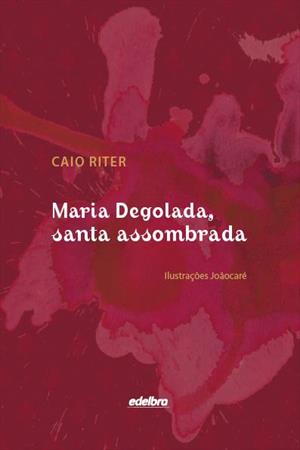 MARIA DEGOLADA, SANTA ASSOMBRADA