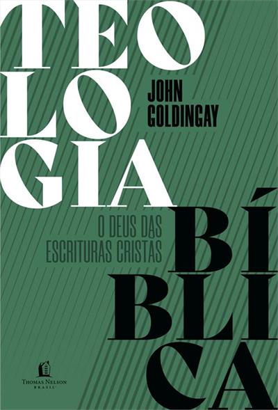 TEOLOGIA BIBLICA: O DEUS DAS ESCRITURAS CRISTA