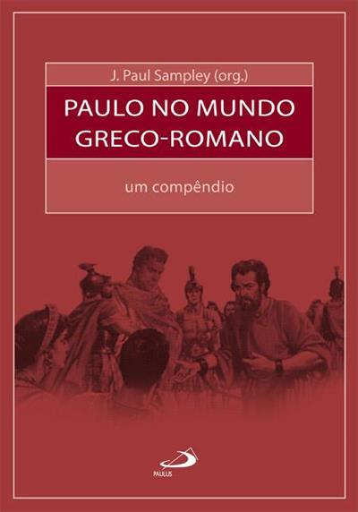PAULO NO MUNDO GRECO-ROMANO: UM COMPENDIO