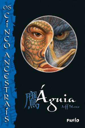 OS CINCO ANCESTRAIS: AGUIA