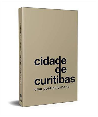 CIDADE DE CURITIBAS: UMA POETICA URBANA