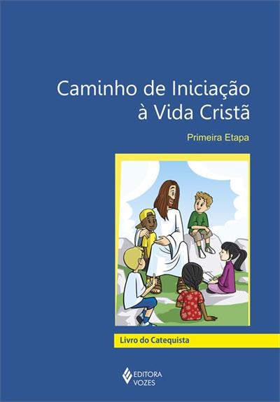CAMINHO DE INICIAÇAO A VIDA CRISTA...CATEQUISTA