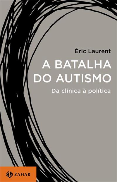 A BATALHA DO AUTISMO: DA CLINICA A POLITICA