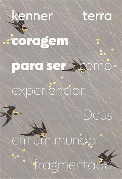 CORAGEM PARA SER: COMO EXPERIENCIAR...FRAGMENTADO