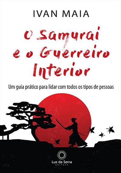 O SAMURAI E O GUERREIRO INTERIOR: UM GUIA...PESSOAS