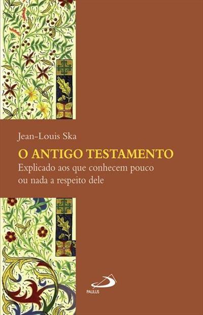 O ANTIGO TESTAMENTO EXPLICADO AOS QUE CONHECEM...DELE