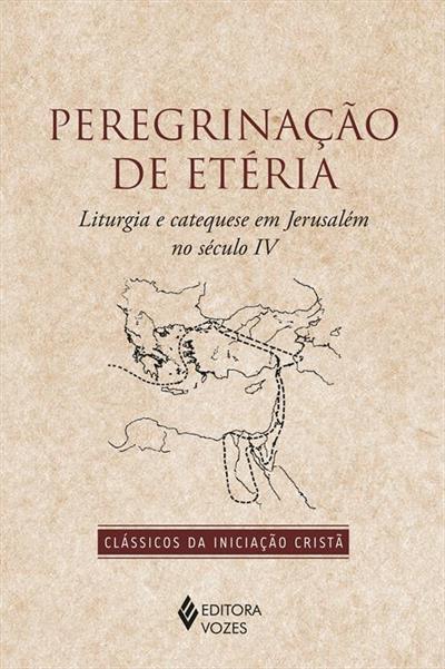 PEREGRINAÇAO DE ETERIA: LITURGIA E CATEQUESE EM...IV
