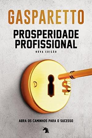 PROSPERIDADE PROFISSIONAL: ABRA OS CAMINHOS...SUCESSO