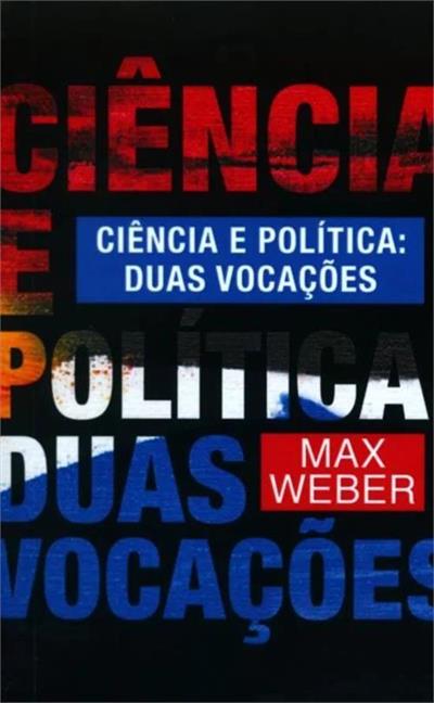 CIENCIA E POLITICA: DUAS VOCAÇÕES