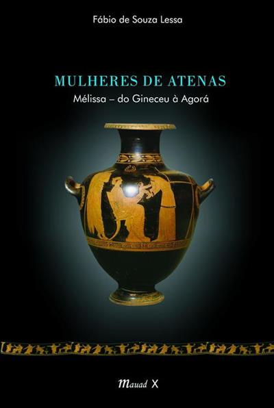 MULHERES DE ATENAS: MELISSA - DO GINECEU A AGORA