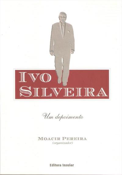 IVO SILVEIRA: UM DEPOIMENTO